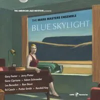 Blue skylight | The Mark Masters Ensemble