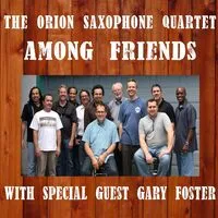 Among friends | The Orion Saxophone Quartet