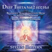 Deep Theta Vol. 2 (432 Hz) | Steven Halpern