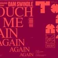 Touch Me Again | Dam Swindle