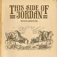 This Side of Jordan | Watchhouse