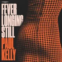 Fever Longing Still | Paul Kelly