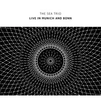 Live in Munich and Bonn | The Sea Trio