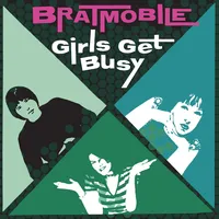 Girls Get Busy | Bratmobile