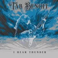 I Hear Thunder | Tab Benoit