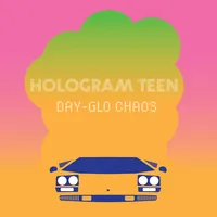 Day-glo Chaos | Hologram Teen