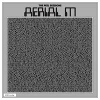 The Peel Sessions | Aerial M