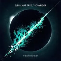 The Long Forever | Elephant Tree/Lowrider