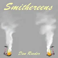 Smithereens | Dan Reeder