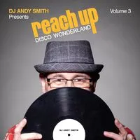 DJ Andy Smith Presents: Reach Up - Disco Wonderland - Volume 3 | Various Artists