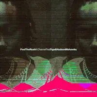 Feel the Rush Remixes | Tiga & Hudson Mohawke (feat. Channel Tres)