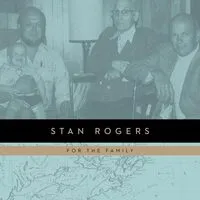 For the family | Stan Rogers