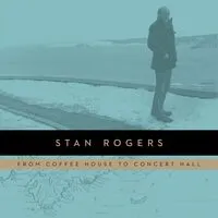 From coffee house to concert hall | Stan Rogers