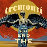 The End Will Show Us How | Tremonti