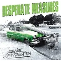 Sublime Destruction | Desperate Measures