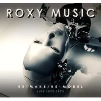 Re-make/Re-model: Live 1972-1973 | Roxy Music