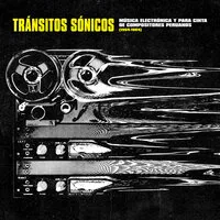 Tránsitos Sónicis: M£sica Electrónica Y Para Cinta De Compositores Peruanos | Various Artists