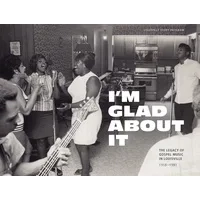 I'm Glad About It: The Legacy of Gospel Music in Louisville: 1958-1981 | Various Artists