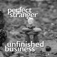 Unfinished Business | Perfect Stranger