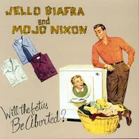 Will the Fetus Be Aborted? | Jello Biafra and Mojo Nixon with The Toadliquors