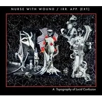 A Topography of Lucid Confusion | Nurse With Wound/irr. app. (ext.)