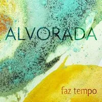 Faz tempo | Alvorada