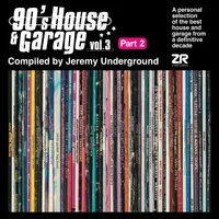 90's House & Garage, Pt. 2: Compiled By Jeremy Underground - Volume 3 | Various Artists