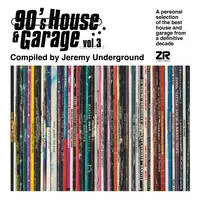 90's House & Garage: Compiled By Jeremy Underground - Volume 3 | Various Artists