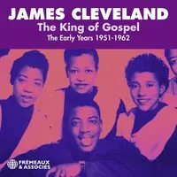 The King of Gospel: The Early Years 1951-1962 | James Cleveland