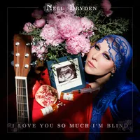 I Love You So Much I'm Blind | Nell Bryden