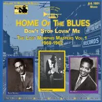 Home of the Blues: Don't Stop Lovin' Me - The Lost Memphis Masters Vol. 1, 1960-1962 | Various Artists