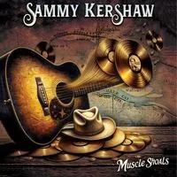 Muscle Shoals | Sammy Kershaw