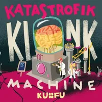 Katastrofik Kink Machine | Kuhn Fu