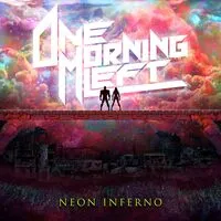 Neon inferno | One Morning Left