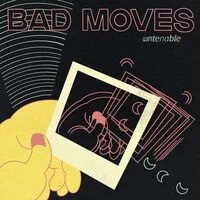 Untenable | Bad Moves