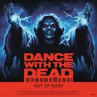 Out of body | Dance With the Dead