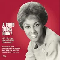 A Good Thing Goin'!: Girl Group Sounds USA 1962-1967 | Various Artists