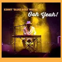 Ooh yeah! | Kenny 'Blues Boss' Wayne