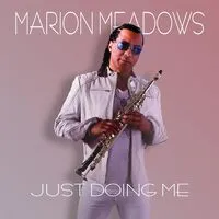 Just doing me | Marion Meadows