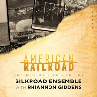 American Railroad | Silkroad Ensemble & Rhiannon Giddens