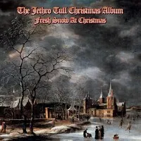 The Jethro Tull Christmas Album: Fresh Snow at Christmas | Jethro Tull