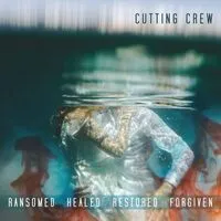 Ransomed Healed Restored Forgiven | Cutting Crew