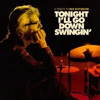 Tonight I'll go down swingin': A tribute to Don Heffington | Various Artists