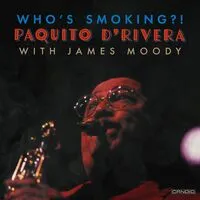 Who's smoking | Paquito D'Rivera