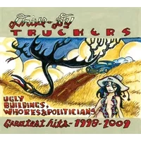 Ugly buildings, whores, and politicians: Greatest hits 1998-2009 | Drive-By Truckers