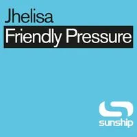 Friendly Pressure (Sunship Remixes) | Jhelisa & Sunship