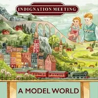 A Model World | Indignation Meeting