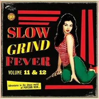 Slow Grind Fever: Adventures in the Sleazy World a Popcorn Noir... - Volume 11&12 | Various Artists