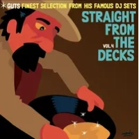 Straight from the Decks Vol. 4: Guts Finest Selection from His Famous DJ Sets | Guts