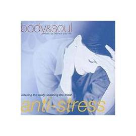 Body and Soul - Anti-stress: Relaxing the Body, Soothing the Mind | Various Artists